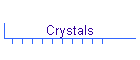 Crystals