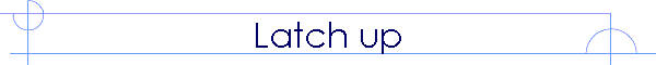 Latch up
