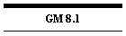 GM 8.1