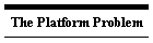The Platform Problem