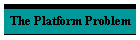 The Platform Problem