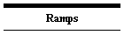 Ramps