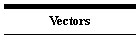 Vectors