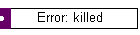 Error: killed